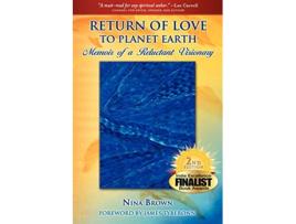 Livro Return of Love to Planet Earth Memoir of a Reluctant Visionary with Glossary de Nina Brown (Inglês)