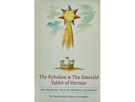 Livro The Kybalion The Emerald Tablet of Hermes Two Essential Texts of Hermetic Philosophy de The Three Initiates e Hermes Trismegistus (Inglês - Capa Dura)