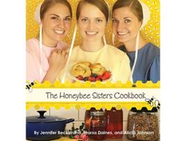 Livro The Honeybee Sisters Cookbook de Jennifer Beckstrand Tearsa Daines Alicia Johnson (Inglês)