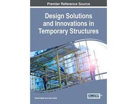 Livro Design Solutions and Innovations in Temporary Structures Advances in Civil and Industrial Engineering de Robert Beale João André (Inglês)