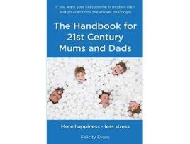 Livro The Handbook for 21st Century Mums and Dads de Felicity Evans (Inglês)