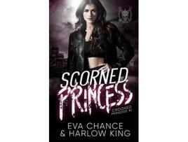 Livro Scorned Princess An Enemies to Lovers Gang Romance Crooked Paradise de Eva Chance e Harlow King (Inglês)