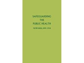 Livro Safeguarding the Public Health Newark 18951918 de Stuart Galishoff (Inglês)
