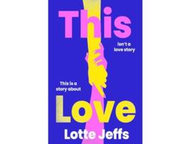 Livro This Love de Lotte Jeffs (Inglês - Capa Dura)