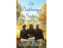 Livro The Dahlonega Sisters Veins of Gold de Diane M How (Inglês)