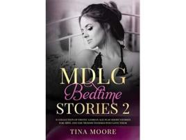 Livro MDLG Bedtime Stories 2 A collection of erotic lesbian age play short stories for ABDL and the Mommy Dommes who love them de Tina Moore (Inglês)