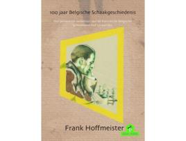 Livro 100 Jaar Belgische Schaakgeschiedenis de Frank Hoffmeister (Holandês)