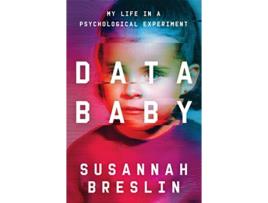 Livro Data Baby My Life in a Psychological Experiment de Susannah Breslin (Inglês - Capa Dura)