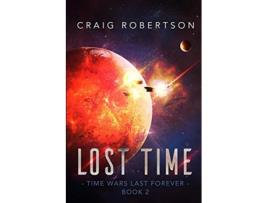 Livro Lost Time Time Wars Last Forever de Craig Robertson (Inglês)