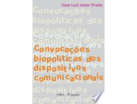 Livro CONVOCAÇOES BIOPOLITICAS DOS DISPOSITIVOS COMUNICACIONAIS de PRADO, JOSÉ LUIZ AIDAR (Português do Brasil)