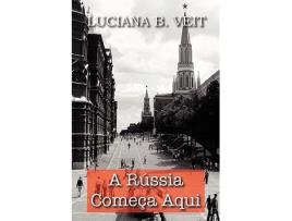 Livro A Rssia Comea Aqui Portuguese Edition de Luciana B Veit (Português)