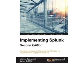 Livro Implementing Splunk Second Edition de Vincent Bumgarner James D Miller (Inglês)