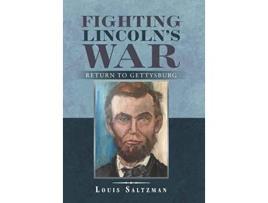 Livro Fighting Lincolns War Return to Gettysburg de Louis Saltzman (Inglês)