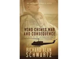 Livro Wind Chimes War and Consequence A Novel of the Vietnam War Era American Journeys de Richard Alan Schwartz (Inglês)