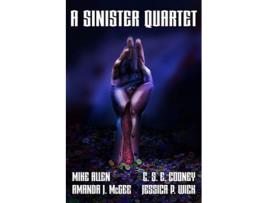 Livro A Sinister Quartet de C S E Cooney Mike Allen Amanda J McGee Jessica P Wick (Inglês)