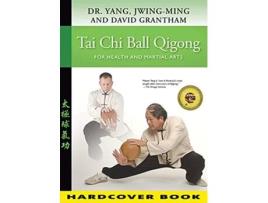 Livro Tai Chi Ball Qigong de Dr Jwing-Ming Yang Phd e David W Grantham (Inglês - Capa Dura)