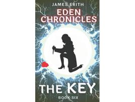 Livro The Key Eden Chronicles Book Six de James Erith (Inglês)