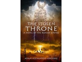Livro The Stolen Throne A Novel of the Roman Empire Eagles and Dragons de Adam Alexander Haviaras (Inglês)