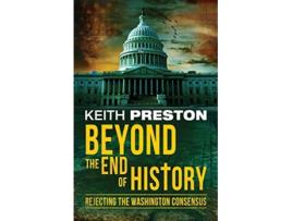 Livro Beyond the End of History Rejecting the Washington Consensus de Keith Preston (Inglês)