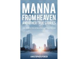 Livro Manna from Heaven and other True Stories de Christopher Spencer (Inglês)