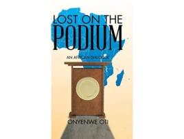 Livro Lost on the Podium An African Dialogue de Onyenwe Oti (Inglês)