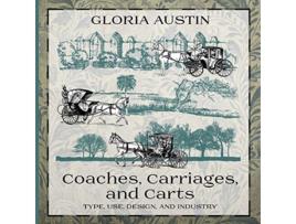 Livro Coaches Carriages and Carts Type Use Design and Industry de Gloria Austin (Inglês)