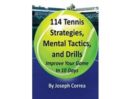 Livro 114 Tennis Strategies Mental Tactics and Drills Improve Your Game in 10 Days de Joseph Correa (Inglês)