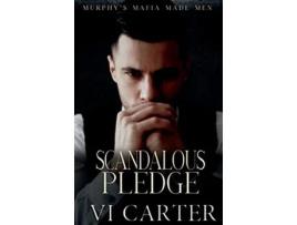 Livro Scandalous Pledge Dark Irish Mafia Romance Murphys Mafia Made Men de VI Carter (Inglês)