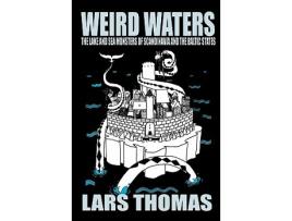 Livro Weird Waters The Lake and Sea Monsters of Scandinavia and the Baltic States de Lars Thomas (Inglês)