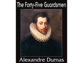 Livro The FortyFive Guardsmen de Alexandre Dumas (Inglês)