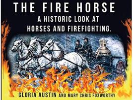 Livro The Fire Horse A Historic Look at Horses and Firefighting de Gloria Austin Mary Chris Foxworthy (Inglês)