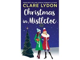 Livro Christmas In Mistletoe de Clare Lydon (Inglês)