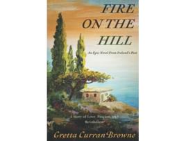 Livro Fire On The Hill The Liberty Trilogy de Gretta Curran Browne (Inglês)