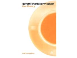 Livro Gayatri Chakravorty Spivak Live Theory de Mark Sanders (Inglês)