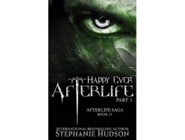 Livro Happy Ever Afterlife Part One Afterlife Saga de Stephanie Hudson (Inglês)