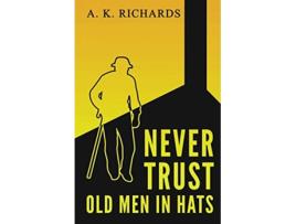 Livro Never Trust Old Men in Hats de A K Richards (Inglês)