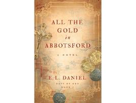 Livro All the Gold in Abbotsford Days of Ore de E L Daniel (Inglês)