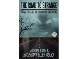 Livro The Road to Strange Travel Tales of the Paranormal and Beyond de Michael Brein Rosemary Ellen Guiley (Inglês)