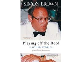 Livro Playing Off The Roof Other Stories A patchwork of memories Memoirs de Simon Brown (Inglês)