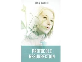 Livro Protocole Résurrection French Edition de Denis Boucher (Francês)