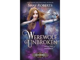 Livro Werewolf Unbroken A Heartblaze Novel Ashs Saga 2 de Shay Roberts (Inglês)