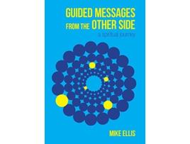 Livro Guided Messages from the Other Side A Spiritual Journey de Mike Ellis (Inglês)