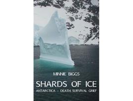 Livro Shards of Ice Antarctica Death Survival Grief de Minnie Biggs (Inglês)