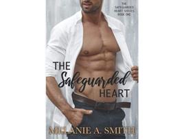 Livro The Safeguarded Heart The Safeguarded Heart Series de Melanie A Smith (Inglês)