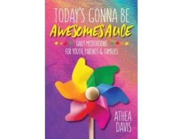 Livro Today's Gonna Be Awesomesauce: Daily Meditations for Youth, Parents, and Families Athea Davis (Inglês)