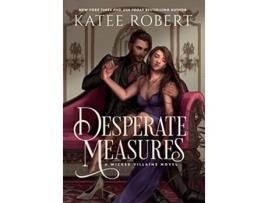 Livro Desperate Measures A Dark Fairy Tale Romance Wicked Villains de Katee Robert (Inglês)