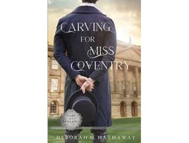 Livro Carving for Miss Coventry A Regency Romance Sons of Somerset de Deborah M Hathaway (Inglês)