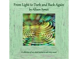 Livro From Light to Dark and Back Again de Allison Symes (Inglês)