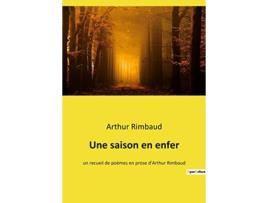 Livro Une saison en enfer un recueil de poèmes en prose dArthur Rimbaud French Edition de Arthur Rimbaud (Francês)