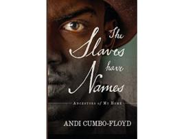 Livro The Slaves Have Names Ancestors of My Home de Andi CumboFloyd (Inglês)